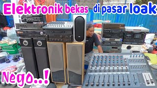 Update stok elektronik bekas di pasar loak Jatinegara