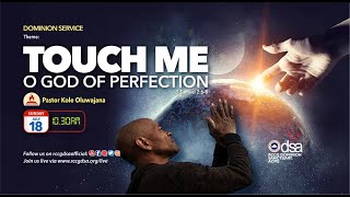 TOUCH ME O GOD OF PERFECTION | PASTOR BANKOLE OLUWAJANA |  DOMINION SERVICE | SUN 18TH JULY, 2021