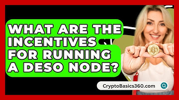 What Are the Incentives for Running a DeSo Node? | CryptoBasics360 News