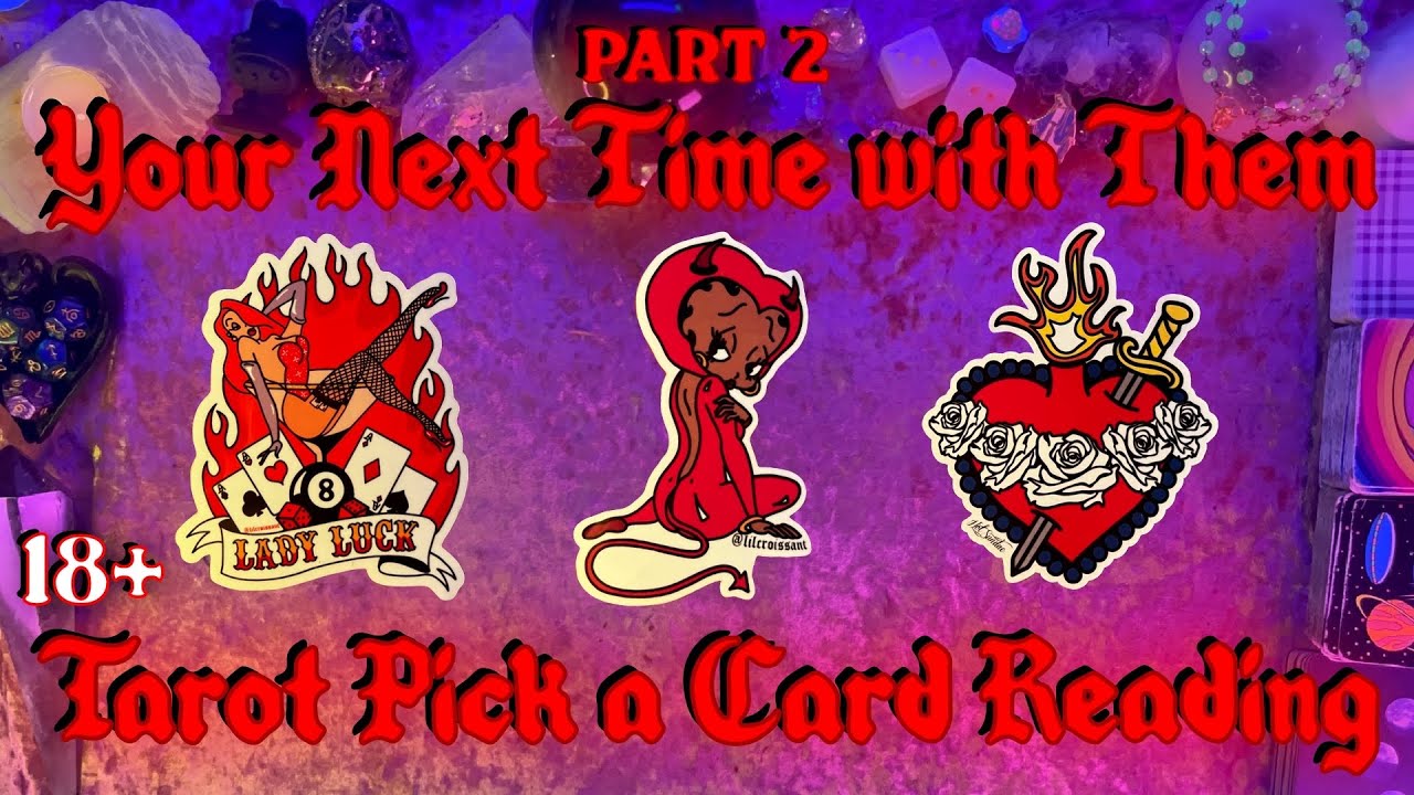 🥵Your First - or - Next Time with Them!🥵 Part 2 Tarot Pick a Card Love Reading