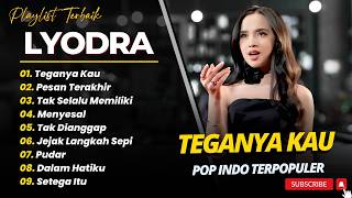 LYODRA - TEGANYA KAU - PESAN TERAKHIR - TAK SEALALU MEMILIKI || POP TOP CHARTTERPOPULER 2026