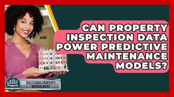 Can Property Inspection Data Power Predictive Maintenance Models? - Mastering Property Management