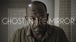Fear The Walking Dead Tribute || Ghost In The Mirror
