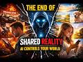 The End of the Shared Reality: How AI Tailors Your Entire World