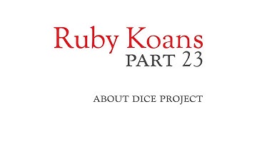 Part 23 - about dice project - Ruby Koans