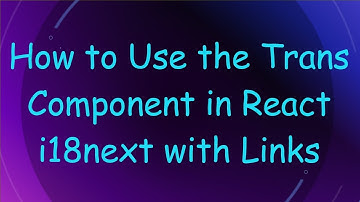 How to Use the Trans Component in React i18next with Links