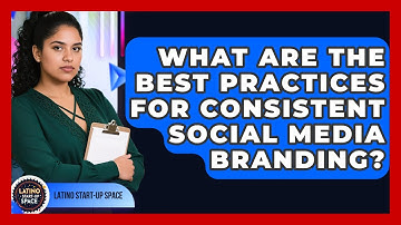 What Are The Best Practices For Consistent Social Media Branding? - Latino Start Up Space