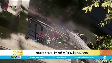 Cảnh báo nguy cơ cháy nổ mùa nắng nóng tại hộ gia đình sản xuất kinh doanh | VTVWDB