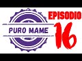 Puro MaMe EP.16 MUNDO HEDIONDO