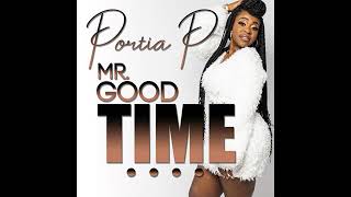 Portia P - Mr. Good Time