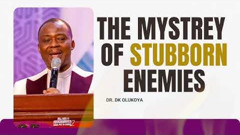 THE MYSTERY OF STUBBORN ENEMIES | MFM DECEMBER SERMON YOU SHOULD NOT IGNORE | DR. DK OLUKOYA