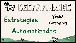 Beefy.Finance Estrategias Automatizadas y Optimizadas de Yield Farming en la Binance Smart Chain