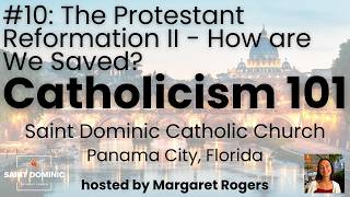 Catholicism 101 Spring 2026 - The Protestant Question: Grace, Works, & Luther's New Doctrine