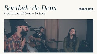 Bondade de Deus (Live Session) • DROPS