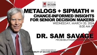Full March Q2 POSIG Talk - METALOGS + SIPMATH =Chance-Informed Insights for Senior Decision Makers News
