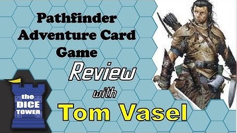 Pathfinder Adventure Card Game Review - with Tom Vasel