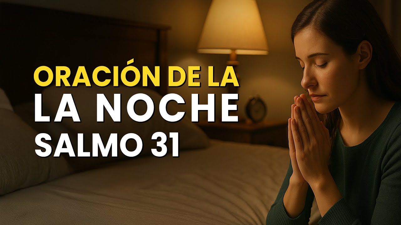 Oración de la Noche: Salmo 31 para Dormir en Paz y Confianza - YouTube