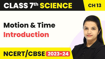 Class 7 Science Chapter 13 | Introduction - Motion And Time