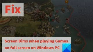 fix screen dims when playing games on full screen on windows pc