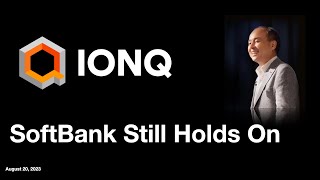 IONQ: SoftBank Still Holds On /Quantum computing /SoftBank /양자 컴퓨팅 /量子计算 /量子コンピューティング /ソフトバンク