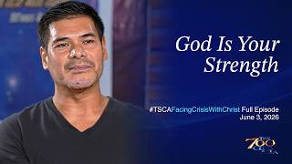 God Is Your Strength | #TSCAFacingCrisisWithChrist Full Episode | June 3, 2026