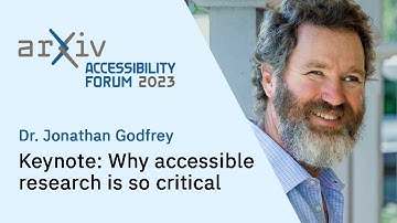 arXiv Accessibility Forum 2023 — Dr. Jonathan Godfrey: Keynote