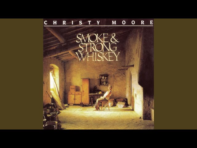 Christy Moore - Smoke and Strong Whiskey