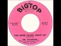 Video thumbnail for Del Shannon (w pix) - "You Never Talked About Me" (Big Top) 1962