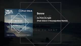 Benne - Zu Früh Zu Spät (Feel Glück X Housejunkee Remix)