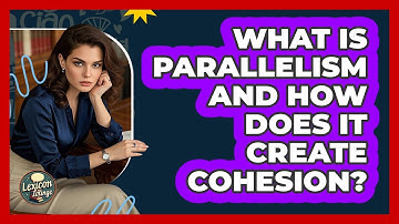 What Is Parallelism And How Does It Create Cohesion? - Lexicon Lounge