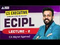 CS Executive ECIPL Lec 2 | For June/Dec 26 Attempt | CA Mayur Agarwal