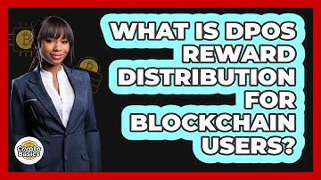 What Is DPoS Reward Distribution For Blockchain Users? - CryptoBasics360.com