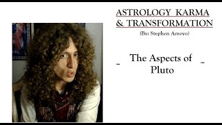 The Aspects of Pluto  - Astrology Karma & Transformation (Stephen Arroyo)