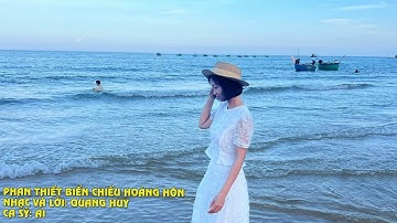 Phan Thiết biển chiều hoàng hôn | Nhạc và lời: Quang Huy