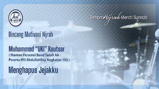 LIVE - Bincang Motivasi Hijrah | Menghapus Jejakku | Muhammad “UKI” Kautsar