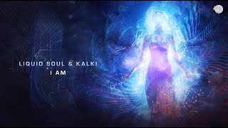 Liquid Soul \u0026 Kalki - I Am