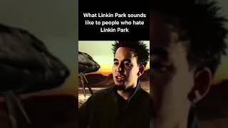 What Linkin Park Sounds Like To People Who Hate Linkin Park linkinpark lp chesterbennington