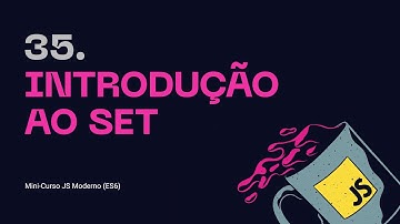 35. Introdução ao Set - Mini-curso JS Moderno (ES6)