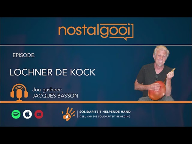 Volle Nostalgooi Onderhoud: Lochner De Kock