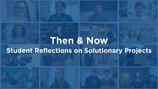 Student Reflections on Solutionary Projects (Then & Now)