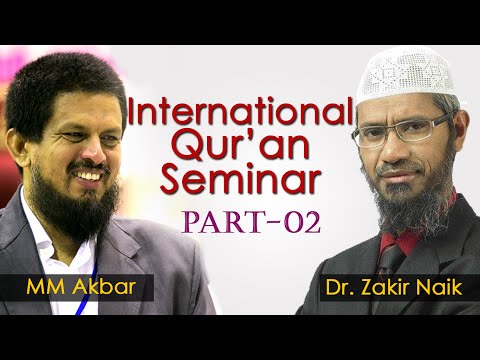 INTERNATIONAL QURAN SEMINAR  | PART-02 | DR.ZAKIR NAIK | MM AKBAR