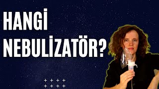 Hangi Nebulizatörü Almalı? Nebulizatör Nasıl Seçmeli?