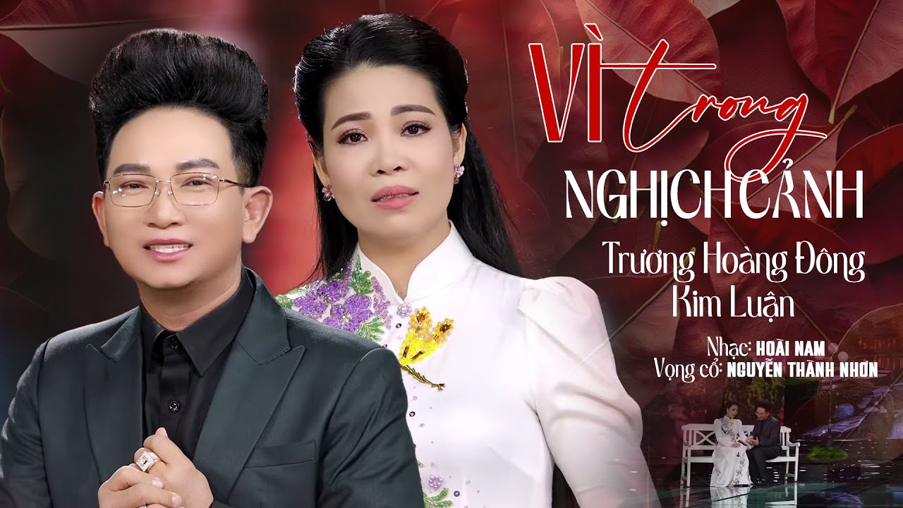 Cặp Đôi Song Ca Luyến Láy Nghe Đã Tai Bài Ca Cổ VÌ TRONG NGHỊCH CẢNH - Trương Hoàng Đông ft Kim Luận