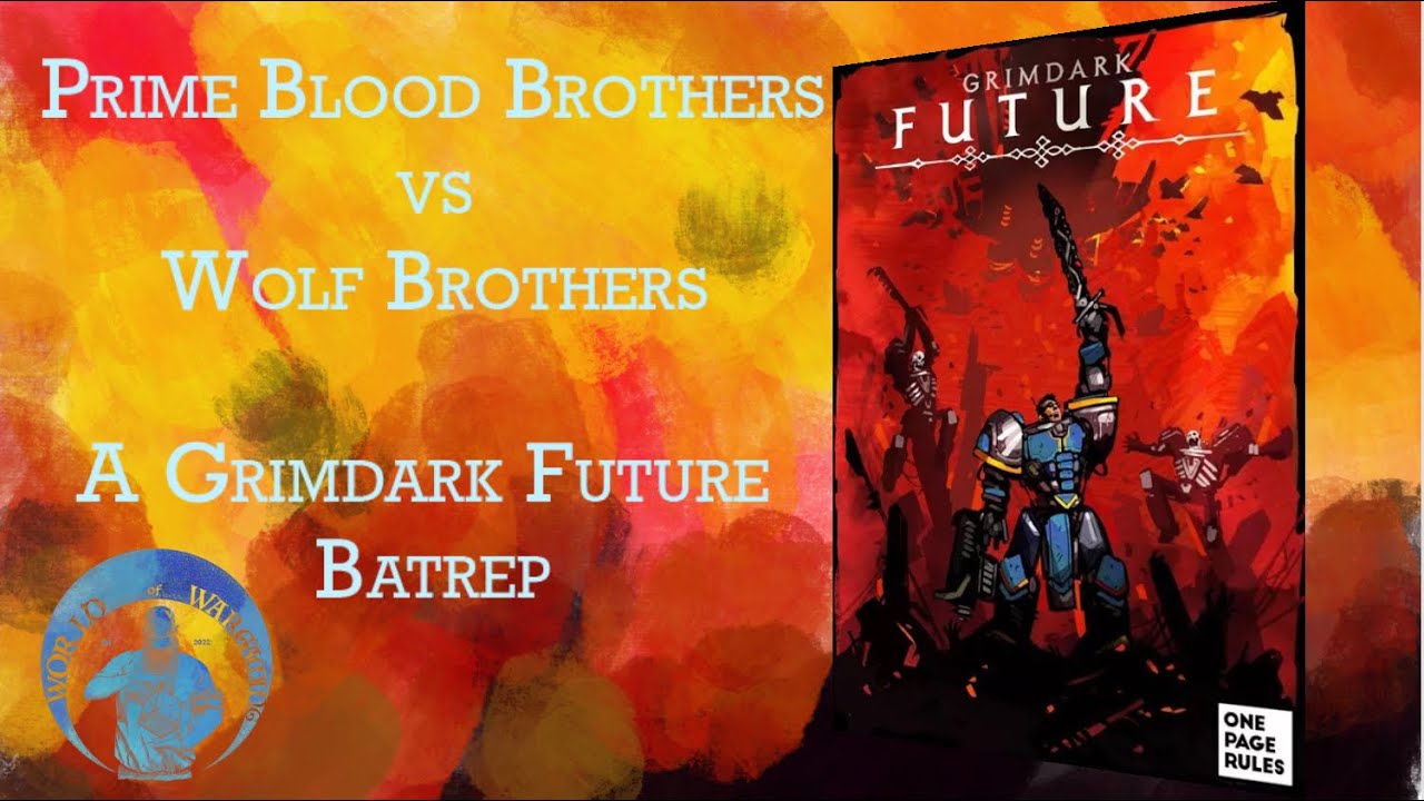 Prime Blood Brothers v Wolf Brothers - A Grimdark Future Batrep