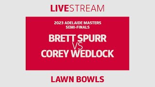 LAWN BOWLS | Brett Spurr vs Corey Wedlock | Adelaide Masters | Semi-Finals