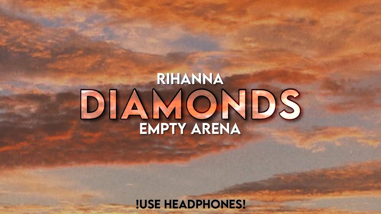 Rihanna - Diamonds | Empty Arena