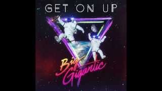 Big Gigantic - Get On Up chords