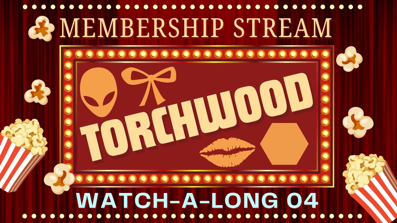 【MEMBERSHIP】Torchwood Watch-A-Long 4 ~! 💄