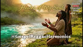 Healer Of My Soul  Powerful Gospel Reggae Worship 2025