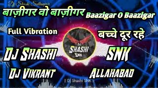 Dj Vikrant - Baazigar O Baazigar Full Vibration Mix Dj Vikrant Allahabad Dj Shashi Snk Sultanpur